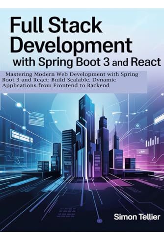 Beispielbild fr Full Stack Development With Spring Boot 3 And React: Mastering Modern Web Development with Spring Boot 3 and React: Build Scalable, Dynamic Applications from Frontend to Backend zum Verkauf von Ria Christie Collections