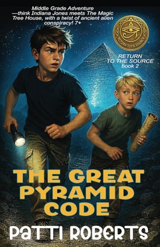9798316054497: The Great Pyramid Code - Middle Grade Adventure: Think Indiana Jones meets The Magic Tree House, with a twist of ancient alien conspiracy!: 2 (Return To The Source)