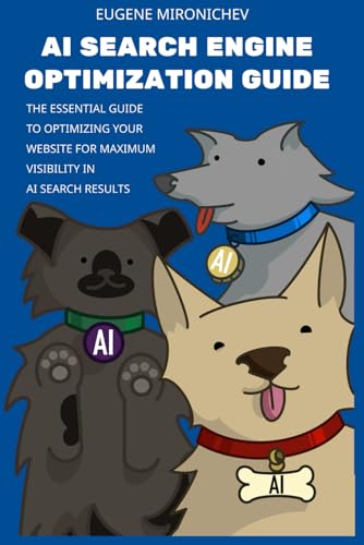 Beispielbild fr AI Search Engine Optimization Guide: The Essential Guide to Optimizing Your Website for Maximum Visibility in AI Search Results zum Verkauf von Ria Christie Collections