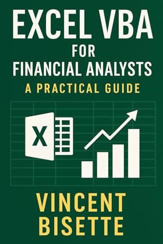 9798316337637: Excel VBA for Financial Analysts: A Practical Guide: Automate, analyze, and accelerate your workflow with the power of Excel VBA