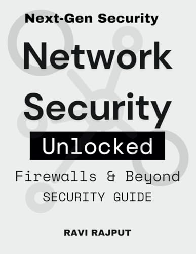 Immagine dell'editore per Network Security Unlocked: Firewalls & Beyond: Shielding Digital Assets | Secure Your Network | Firewall Essentials | Security Guide | Cyber Protection | Network Safety Hacks | Next-Gen Security venduto da Ria Christie Collections