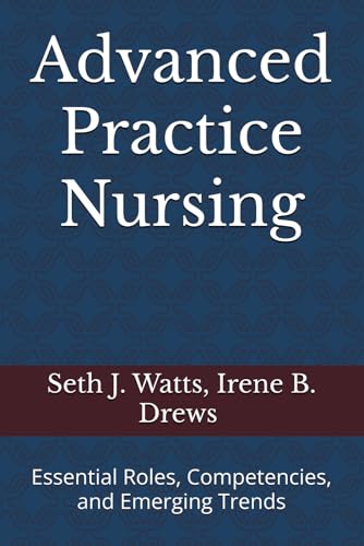 9798316693733: Advanced Practice Nursing: Essential Roles, Competencies, and Emerging Trends