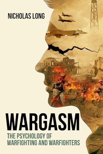 Stock image for Wargasm: The Psychology Of Warfighting and Warfighters for sale by GreatBookPricesUK