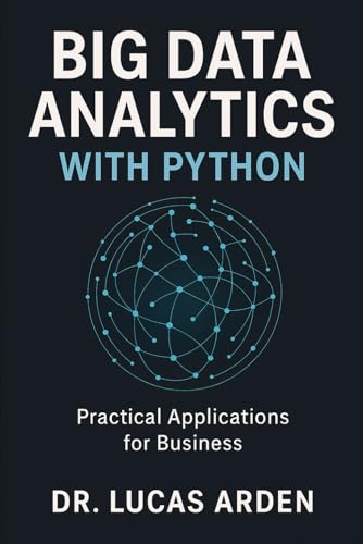 Beispielbild fr Big Data Analytics with Python: Practical Applications for Business zum Verkauf von Ria Christie Collections