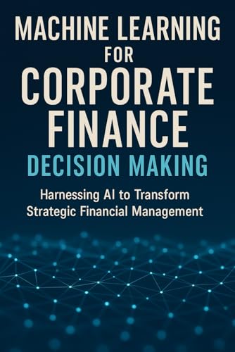 Immagine dell'editore per Machine Learning for Corporate Finance Decision Making venduto da Ria Christie Collections