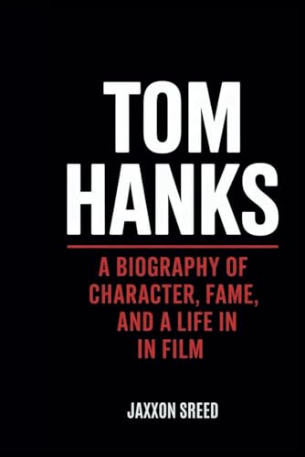 9798316944101: Tom Hanks: A Biography of character fame and a life in film