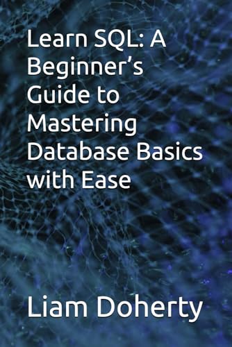 Image d'archives pour Learn SQL: A Beginner's Guide to Mastering Database Basics with Ease mis en vente par Ria Christie Collections