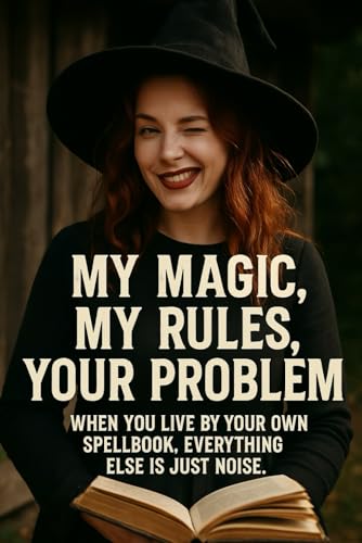Image d?archive pour My Magic, My Rules, Your Problem: When You Live by Your Own Spellbook, Everything Else is Just Noise