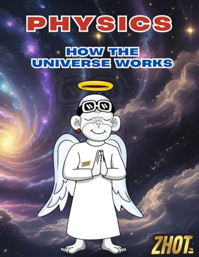Stock-Bild f�r Physics - How the Universe woks: The Laws That Shape Reality, Explained Simply in Under 30 Minutes (Zhot?s Flash Course Series - All you need to know in under 30 minutes)