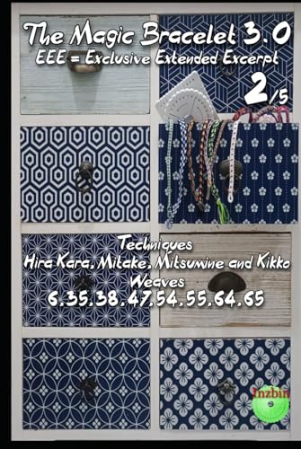 Stock-Bild f�r The Magic Bracelet 3.0 - Exlusive Extended Excerpt 2: Techniques Hira Kara, Mitake, Mitsumine and Kikko (Weaves 6,35,38,47,54,55,64,65) (Kumihimo, Band 2)