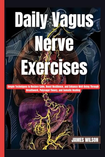 9798317084868: Daily Vagus Nerve Exercises: Simple Techniques to Restore Calm, Boost Resilience, and Enhance Well-Being Through Breathwork, Polyvagal Theory, and Somatic Healing