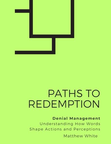 Paths to Redemption - Denial Management: Understanding How Words Shape Actions and Perceptions