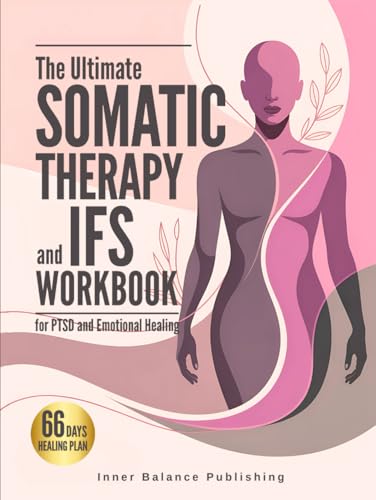 Immagine stock per The Ultimate Somatic Therapy and IFS Workbook for PTSD and Emotional Healing: 66 Days to Heal Trauma, Quiet Racing Thoughts, and Unlock Resilience for a Lifetime of Emotional Strength