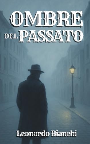 Ombre del Passato: Scopri i segreti oscuri della città (Italian Edition)