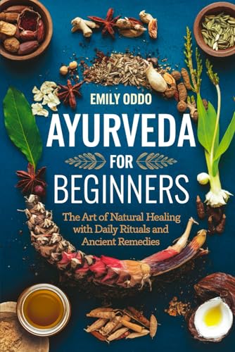 Imagen de stock para Ayurveda for Beginners: The Art of Natural Healing with Daily Rituals and Ancient Remedies
