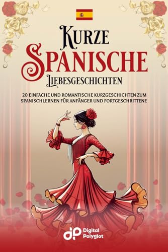 Immagine stock per Kurze Spanische Liebesgeschichten: 20 einfache und romantische Kurzgeschichten zum Spanischlernen f�r Anf�nger und Fortgeschrittene