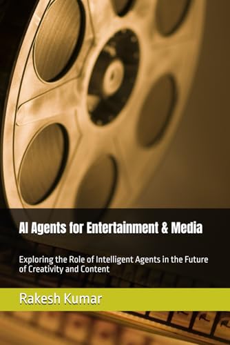 Image d'archives pour AI Agents for Entertainment & Media: Exploring the Role of Intelligent Agents in the Future of Creativity and Content mis en vente par Ria Christie Collections
