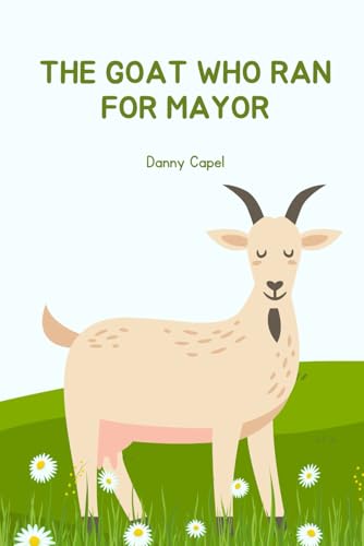Stock-Bild f�r The Goat Who Ran for Mayor
