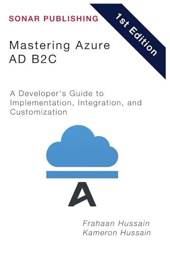 Beispielbild fr Mastering Azure AD B2C: A Developer's Guide to Implementation, Integration, and Customization zum Verkauf von Ria Christie Collections