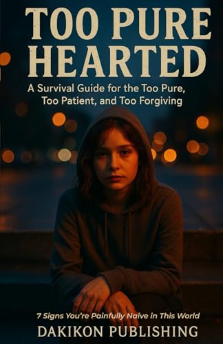 Immagine stock per Too Pure Hearted - 7 Signs You're Painfully Naive in This World: A Survival Guide for Kind People in a Calculative World
