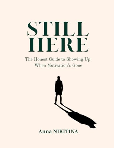 Immagine stock per Still Here: The Honest Guide to Showing Up When Motivation?s Gone
