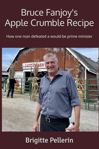 Stock image for Bruce Fanjoy's Apple Crumble Recipe: How one man defeated a would-be prime minister