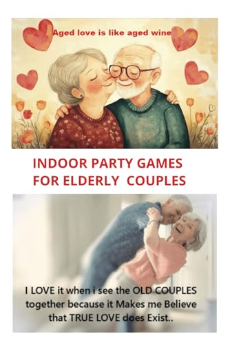 Stock image for INDOOR PARTY GAMES FOR ELDERLY COUPLES: PARTY GAMES for sale by Ria Christie Collections
