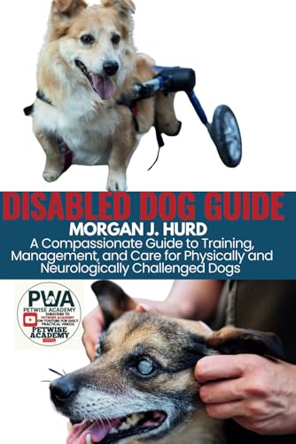 Immagine stock per DISABLED DOG GUIDE: A Compassionate Guide to Training, Management, and Care for Physically and Neurologically Challenged Dogs: 4