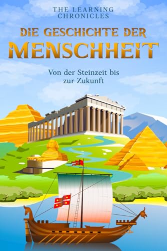 Immagine stock per Die Welt der Menschen - Die Geschichte der Menschheit: Von der Steinzeit bis zur Zukunft ? die spannendsten Wendepunkte der Menschheit in 100 Kapiteln