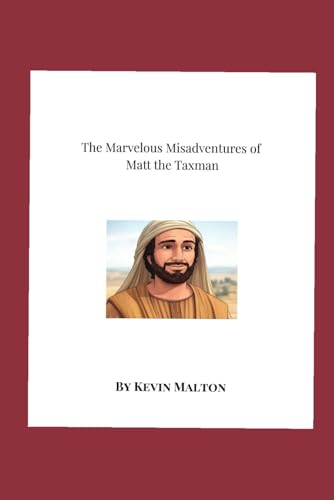 Stock-Bild f�r The Marvelous Misadventures of Matt the Taxman: A Quirky Tale Inspired by the Book of Matthew