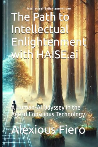 Stock-Bild f�r The Path to Intellectual Enlightenment with HAISE.ai: A Guide to Thriving in the Age of Information Warfare (Intellectual Enlightenment Book Series, Band 3)