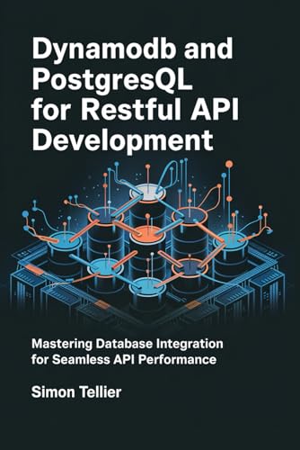 Stock-Bild f�r DynamoDB and PostgreSQL for RESTful API Development: Mastering Database Integration for SEamless API Performance