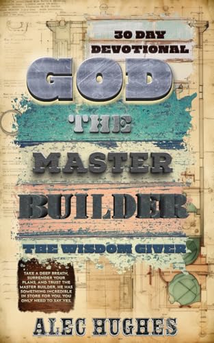 Stock-Bild f�r God! The Master Builder: The Wisdom Giver
