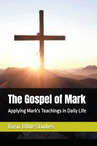 Stock-Bild f�r The Gospel of Mark: Applying Mark's Teachings in Daily Life (Easy Bible Studies, Band 2)