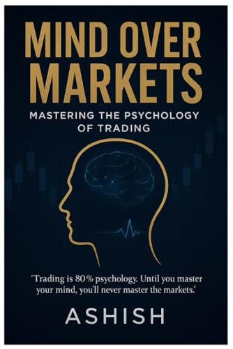 9798319112095: Mind Over Markets: Mastering The Psychology of Trading (Stock Market)
