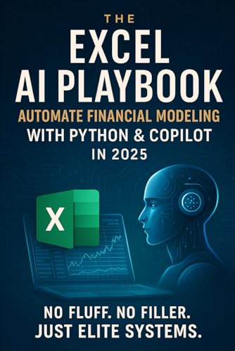 Immagine dell'editore per The Excel AI Playbook: Automate Financial Modeling with Python & CoPilot in 2025 venduto da Ria Christie Collections