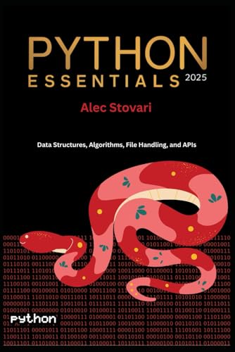 Imagen de archivo de Python Essentials 2025: Data Structures, Algorithms, File Handling, and APIs in Python (Python Fundamentals to Scalable Systems) a la venta por Ria Christie Collections