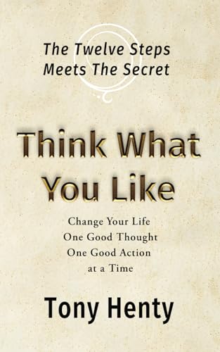 9798319304865: Think What You Like: The Twelve Steps meets The Secret