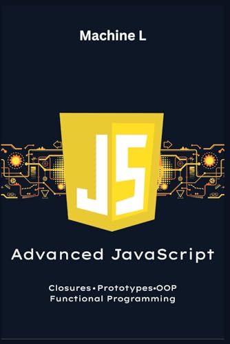 9798319400659: Advanced JavaScript: Closures, Prototypes, OOP, and Functional Programming (Pure Functions, Immutability): 2 (JavaScript Learning Roadmap 2025)