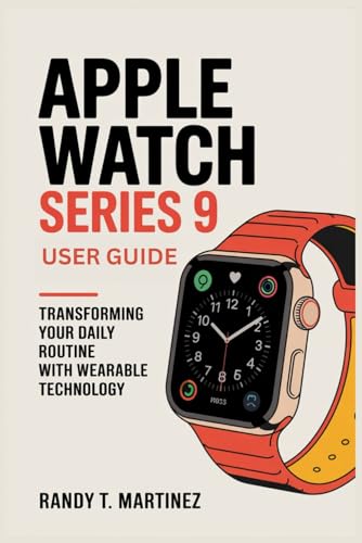 9798319422699: APPLE WATCH SERIES 9 USER GUIDE: Transforming Your Daily Routine with Wearable Technology