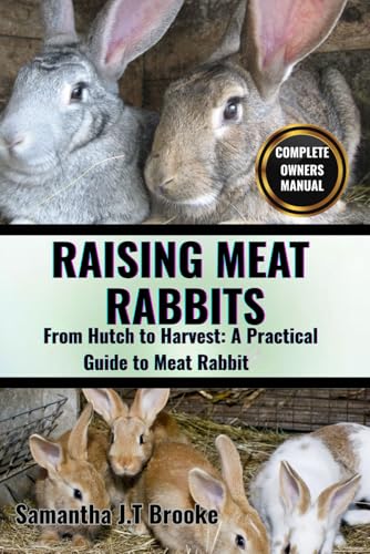 Imagen de archivo de RAISING MEAT RABBITS: From Hutch to Harvest: A Practical Guide to Meat Rabbit a la venta por Ria Christie Collections