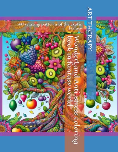 Stock image for WonderLand Anti-stress coloring book in fantasy world: 40 relaxing patterns of the exotic beauty for sale by California Books
