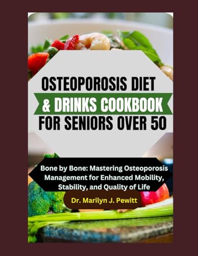 Stock image for Osteoporosis Diet & Drinks Cookbook for Seniors Over 50: Bone by Bone: Mastering Osteoporosis Management for Enhanced Mobility, Stability, and Quality for sale by GreatBookPrices
