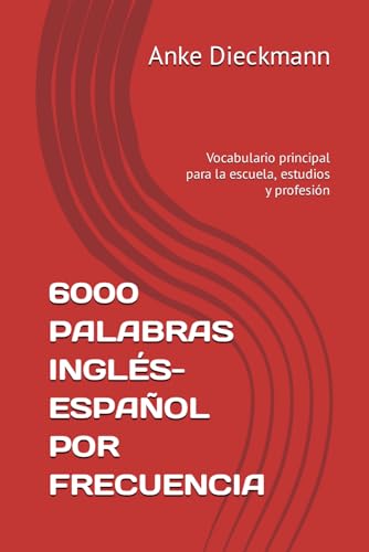 Beispielbild fr 6000 PALABRAS INGLS-ESPAOL POR FRECUENCIA: Vocabulario principal para la escuela, estudios y profesin (Spanish Edition) zum Verkauf von California Books