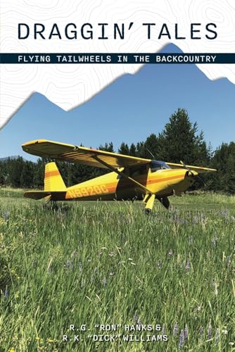 Stock image for Draggin' Tales: Flying Tailwheels in the Backcountry for sale by California Books