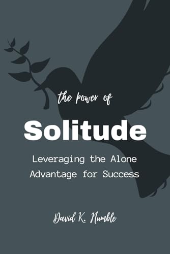 Stock image for The Power of Solitude: Leveraging the Alone Advantage for Success for sale by California Books