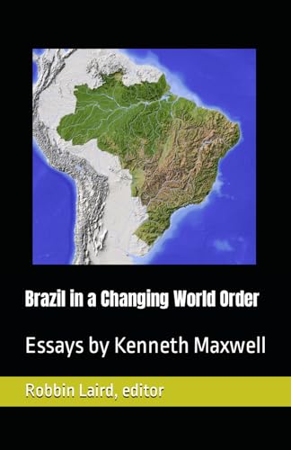Stock image for Brazil in a Changing World Order: Essays by Kenneth Maxwell for sale by GreatBookPrices
