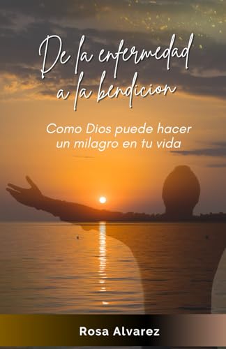 Stock image for De la Enfermedad a la Bendicin: Cmo Dios puede hacer milagros en tu vida for sale by California Books