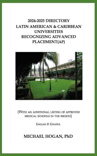 Stock image for 2024-2025 Directory Latin American & Caribbean Universities Recognizing Advanced Placement (AP): (With An Additional Listing of Approved Medical Schools in the Region) English & Espaol for sale by California Books