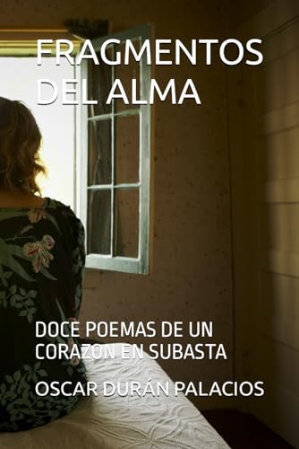 Imagen de archivo de FRAGMENTOS DEL ALMA: DOCE POEMAS DE UN CORAZON EN SUBASTA (Spanish Edition) a la venta por California Books